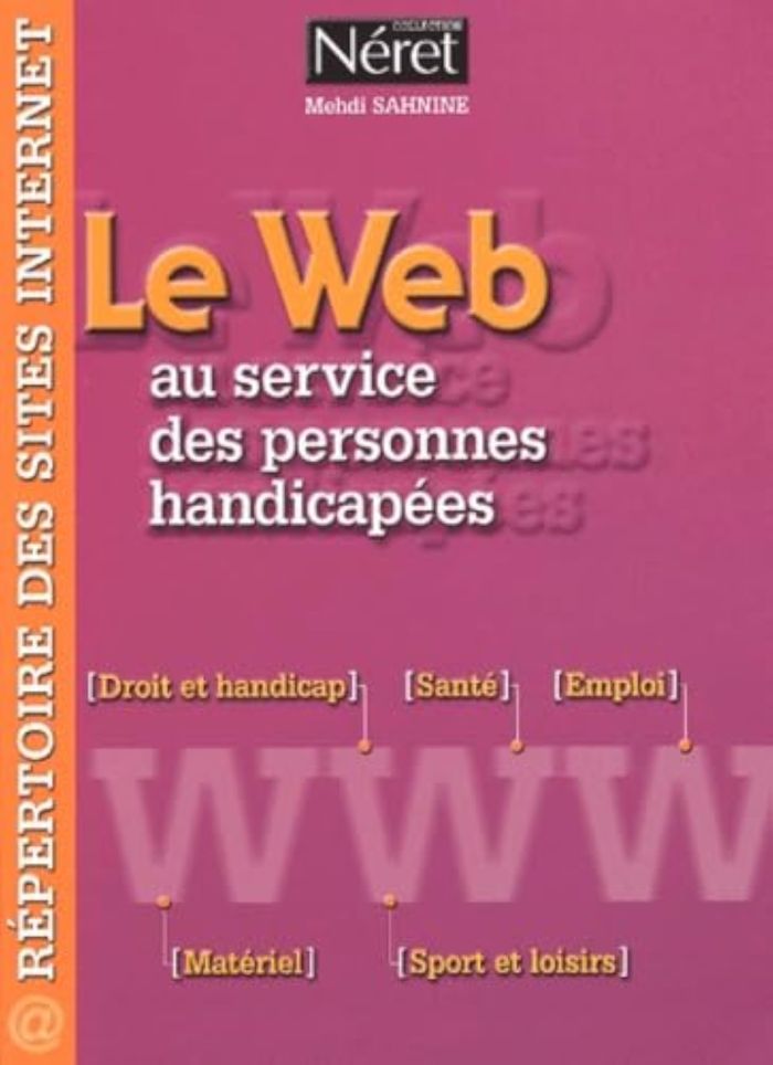 Couverture du livre « LE WEB AU SERVICE DES PERSONNES HANDICAPEES » de Sahnine, librairie Les Contes Infusés à Corte