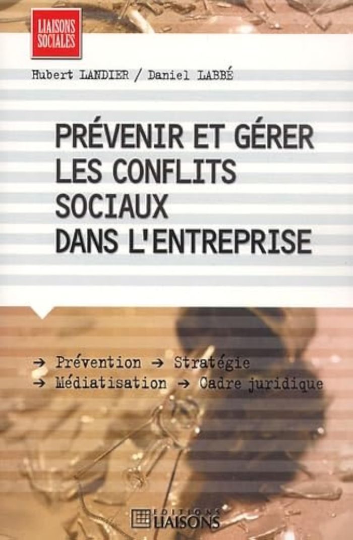 Couverture du livre « PREVENIR ET GERER LES CONFLITS SOCIAUX DANS L'ENTREPRISE » de H. Landier, librairie Les Contes Infusés à Corte