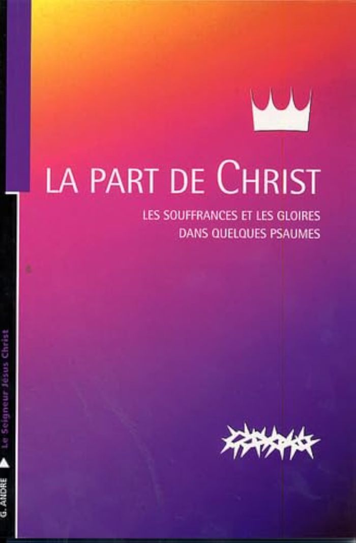 Couverture du livre « LA PART DE CHRIST » de Georges Andre, librairie Les Contes Infusés à Corte