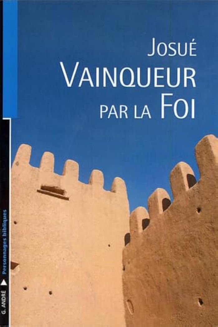 Couverture du livre « JOSUE, VAINQUEUR PAR LA FOI » de Georges Andre, librairie Les Contes Infusés à Corte
