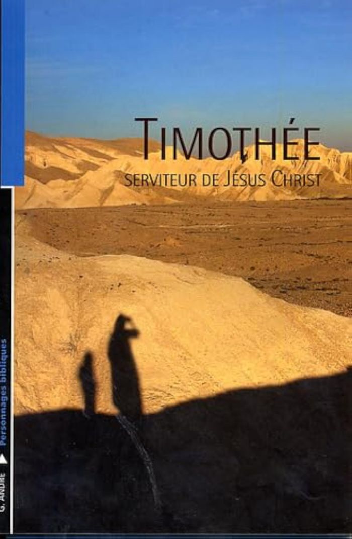 Couverture du livre « TIMOTHEE, SERVITEUR DE JESUS CHRIST » de Georges Andre, librairie Les Contes Infusés à Corte