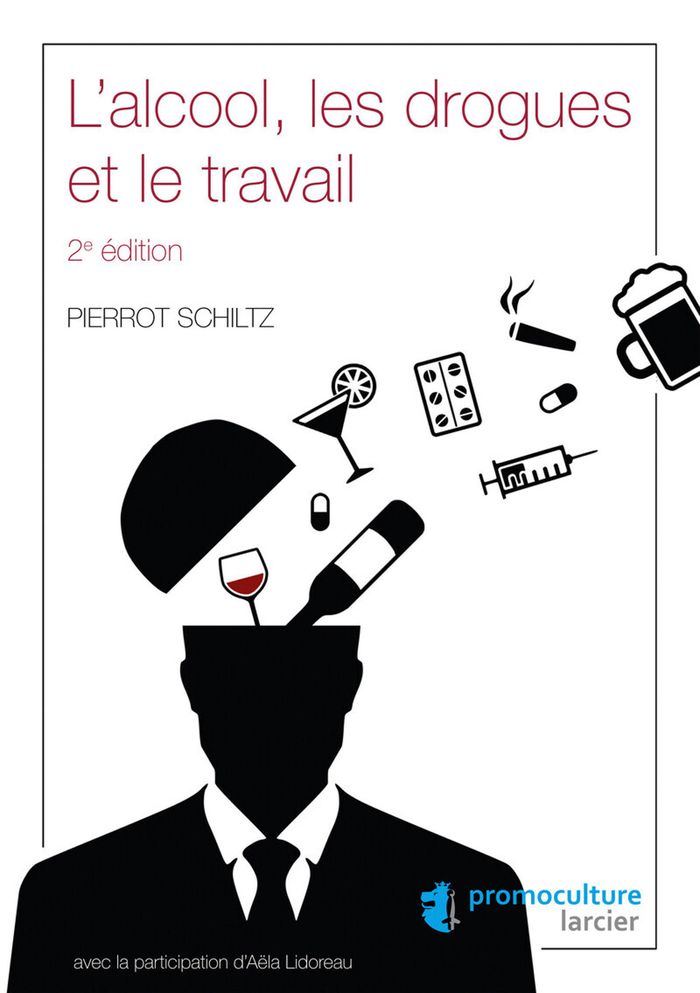 Couverture du livre « L'ALCOOL, LES DROGUES ET LE TRAVAIL » de Pierrot Schiltz, librairie Les Contes Infusés à Corte