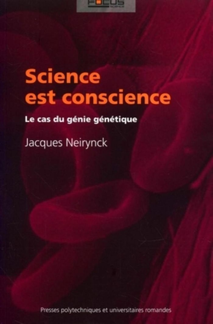 Couverture du livre « SCIENCE EST CONSCIENCE - LE CAS DU GENIE GENETIQUE » de Jacques Neirynck, librairie Les Contes Infusés à Corte