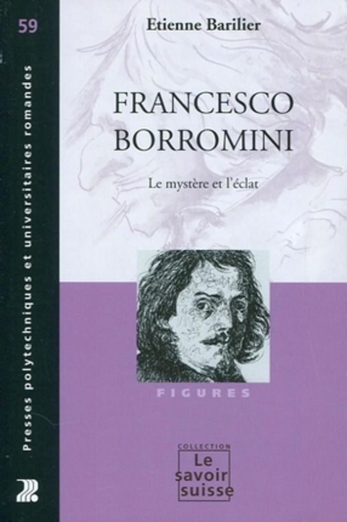 Couverture du livre « FRANCESCO BORROMINI - LE MYSTERE ET L'ECLAT » de Etienne Barilier, librairie Les Contes Infusés à Corte