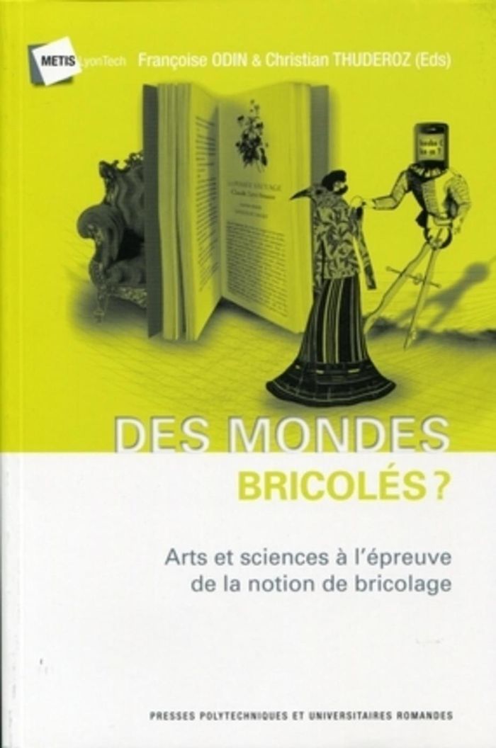 Couverture du livre « DES MONDES BRICOLES ? - ARTS ET SCIENCES A L'EPREUVE DE LA NOTION DE BRICOLAGE. AVEC CD-ROM. », librairie Les Contes Infusés à Corte