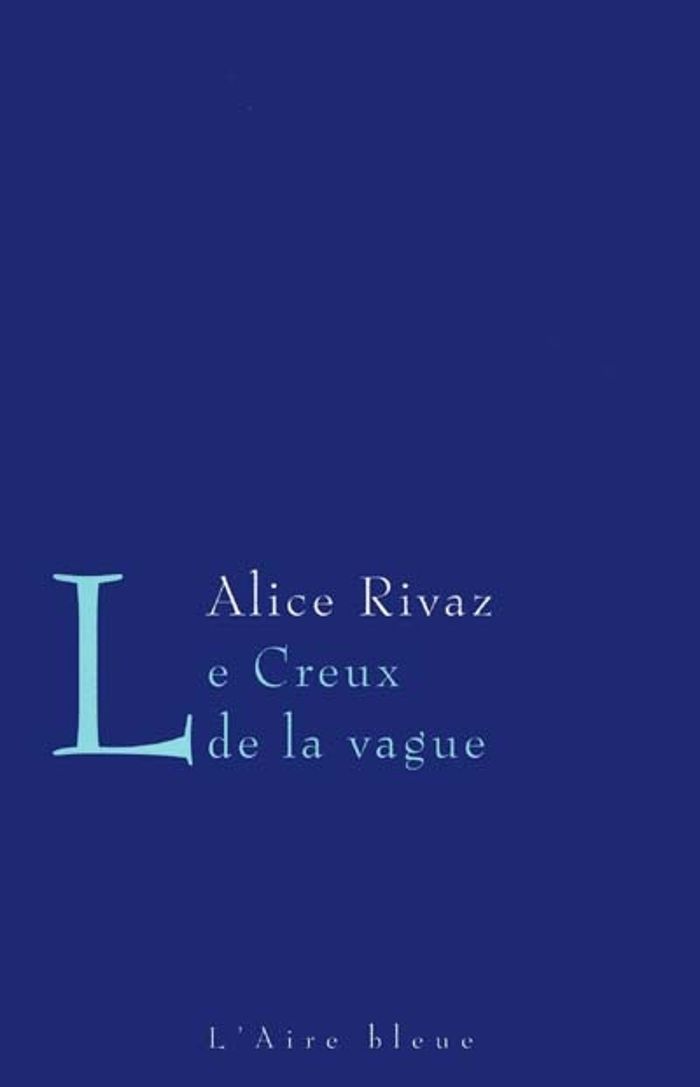 Couverture du livre « CREUX DE LA VAGUE -LE- » de Rivaz Alice, librairie Les Contes Infusés à Corte