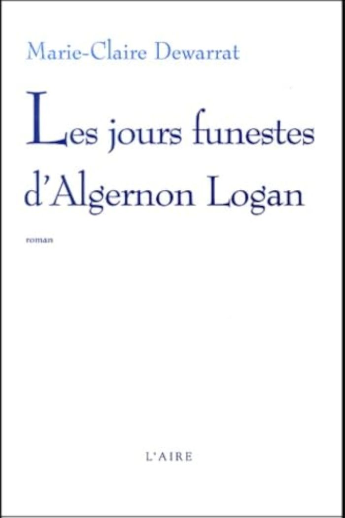 Couverture du livre « JOURS FUNESTES D ALGERNON LOGAN -LES- » de Dewarrat Marie-Clair, librairie Les Contes Infusés à Corte