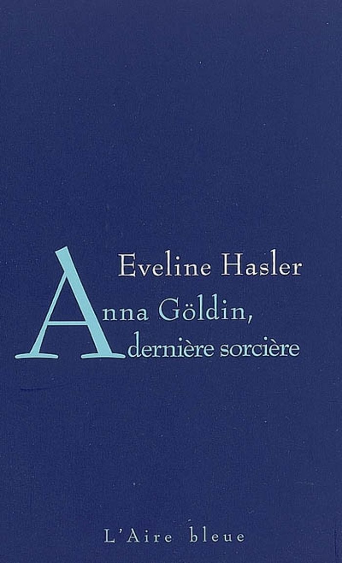 Couverture du livre « ANNA GOELDIN DERNIERE SORCIERE » de Xxx, librairie Les Contes Infusés à Corte
