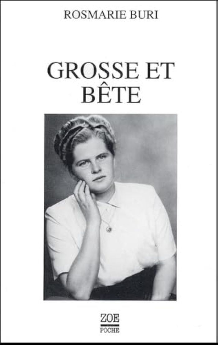 Couverture du livre « GROSSE ET BETE. L'HISTOIRE DE MA VIE » de Rosmarie Buri, librairie Les Contes Infusés à Corte