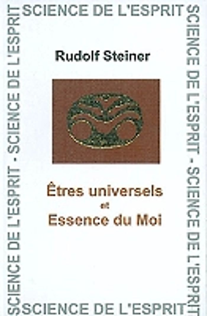 Couverture du livre « ETRES UNIVERSELS ET L'ESSENCE DU MOI » de Steiner, librairie Les Contes Infusés à Corte