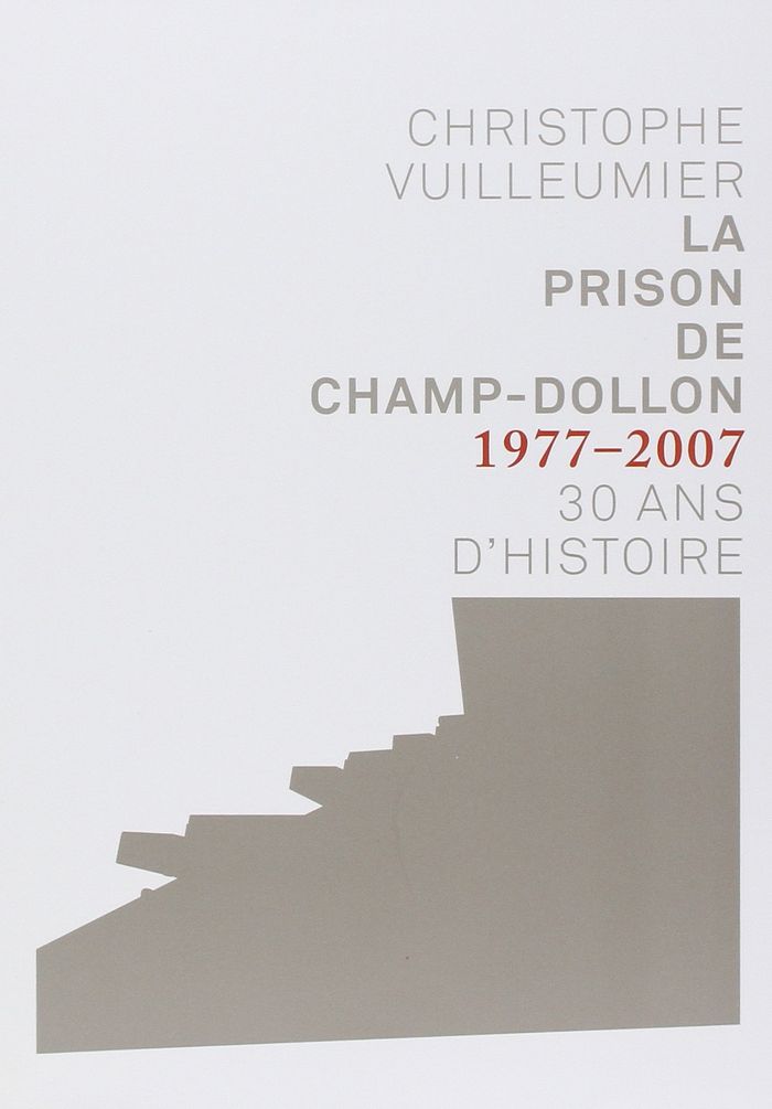 Couverture du livre « LA PRISON DE CHAMP-DOLLON 1977-2007. 30 ANS D'HISTOIRE » de Christop Vuilleumier, librairie Les Contes Infusés à Corte
