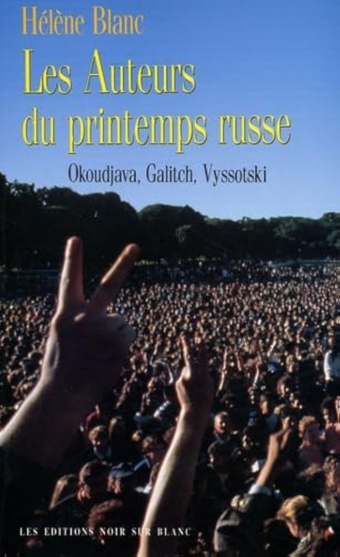 Couverture du livre « LES AUTEURS DU PRINTEMPS RUSSE - OKOUDJAVA, GALITCH, VYSSOTSKI » de Helene Blanc, librairie Les Contes Infusés à Corte