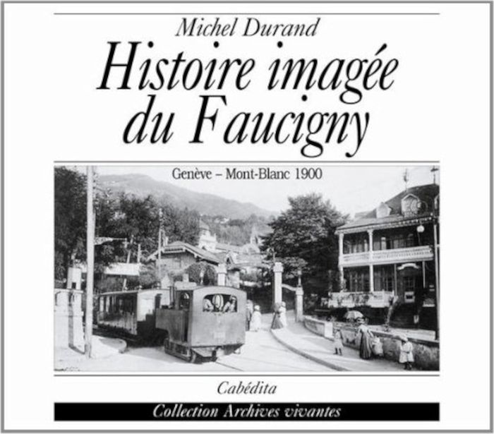 Couverture du livre « HISTOIRE IMAGEE DU FAUCIGNY » de Durand/michel, librairie Les Contes Infusés à Corte