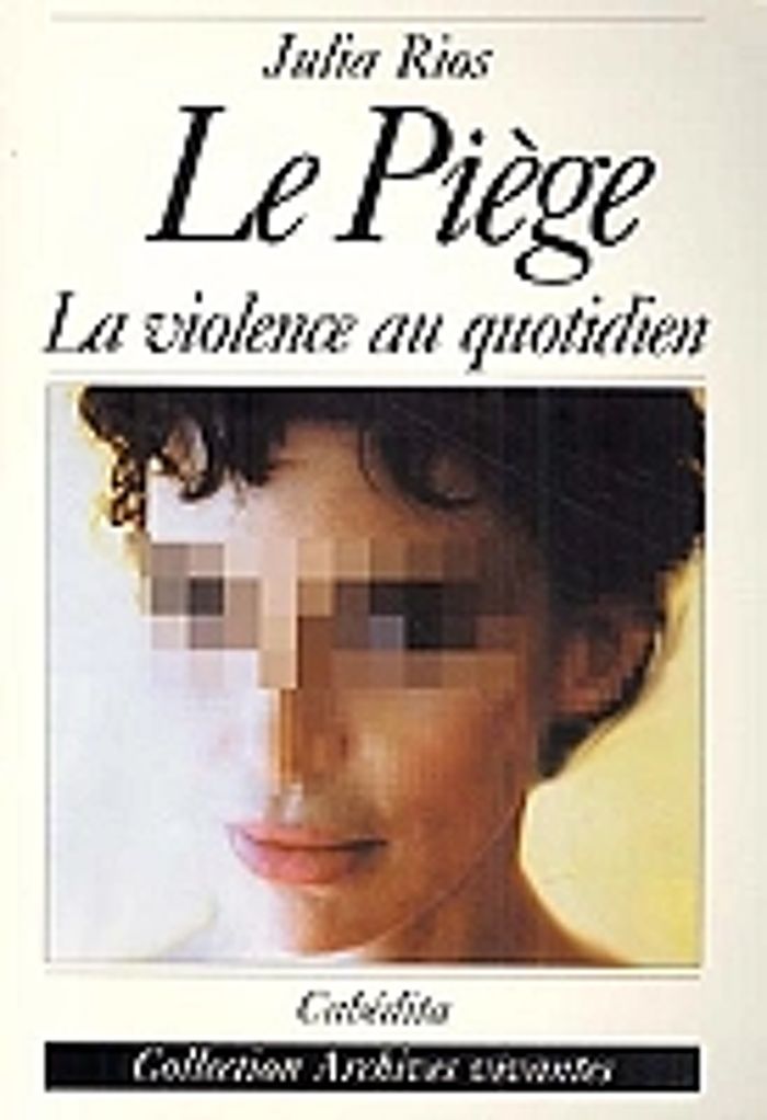 Couverture du livre « LE PIEGE - LA VIOLENCE AU QUOTIDIEN », librairie Les Contes Infusés à Corte