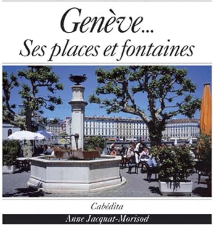 Couverture du livre « GENEVE...SES PLACES ET FONTAINES », librairie Les Contes Infusés à Corte
