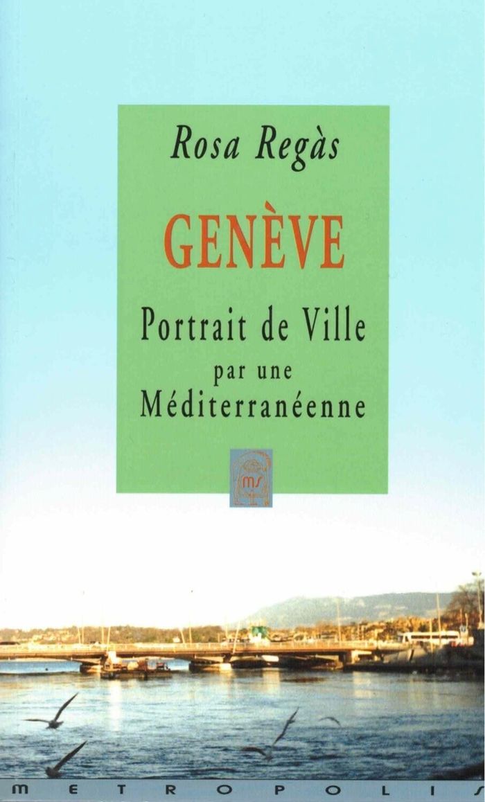Couverture du livre « GENEVE PORTRAIT DE VILLE PAR UNE MEDITERRANEENNE » de Rosa Regas, librairie Les Contes Infusés à Corte