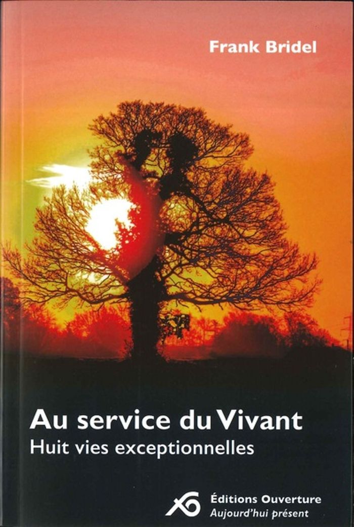 Couverture du livre « AU SERVICE DU VIVANT. HUIT VIES EXCEPTIONNELLES » de Frank Bridel, librairie Les Contes Infusés à Corte