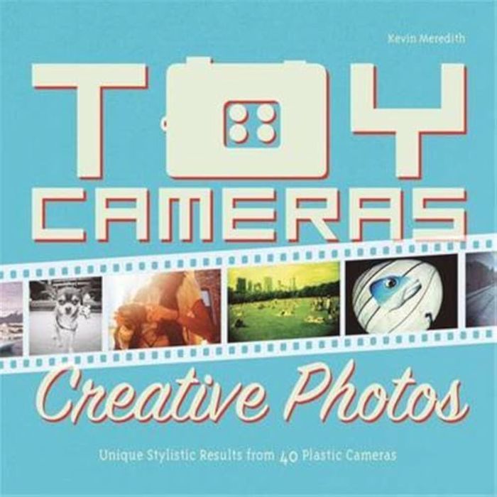 Couverture du livre « TOY CAMERAS CREATIVE PHOTOS /ANGLAIS » de Meredith Kevin, librairie Les Contes Infusés à Corte