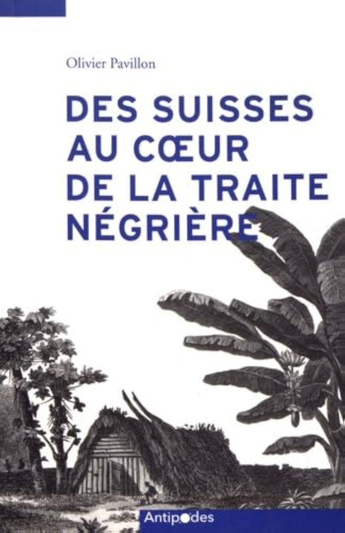 Couverture du livre « DES SUISSES AU COEUR DE LA TRAITE NEGRIERE » de Pavillon/coutaz, librairie Les Contes Infusés à Corte