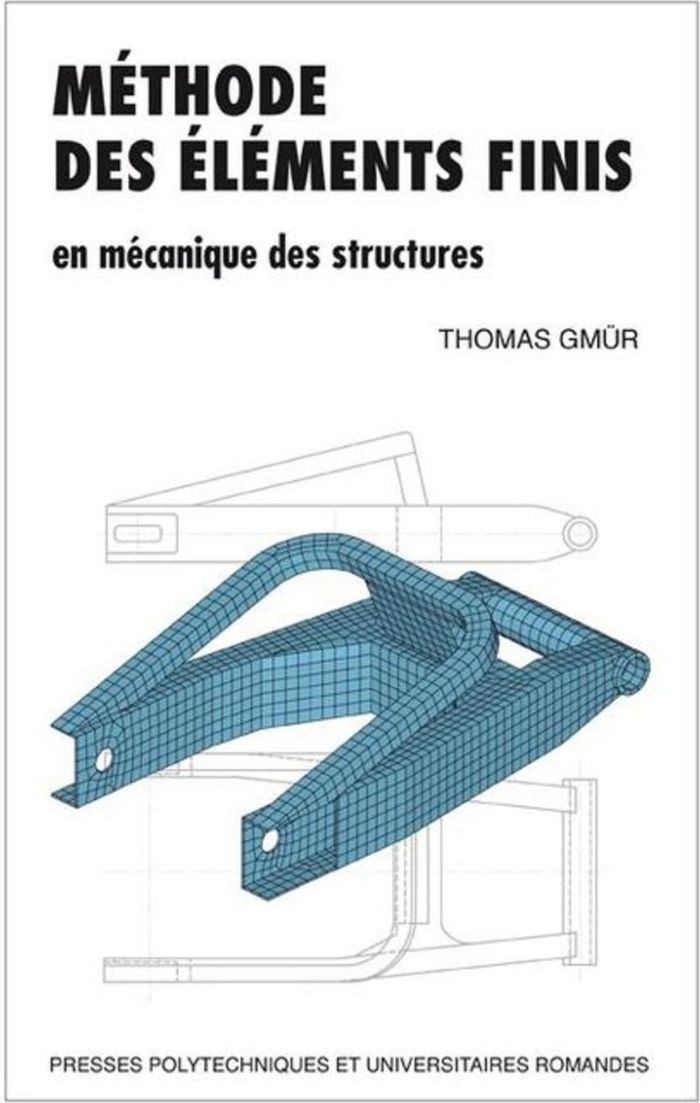 Couverture du livre « METHODE DES ELEMENTS FINIS EN MECANIQUE DES STRUCTURES » de Thomas Gmur, librairie Les Contes Infusés à Corte