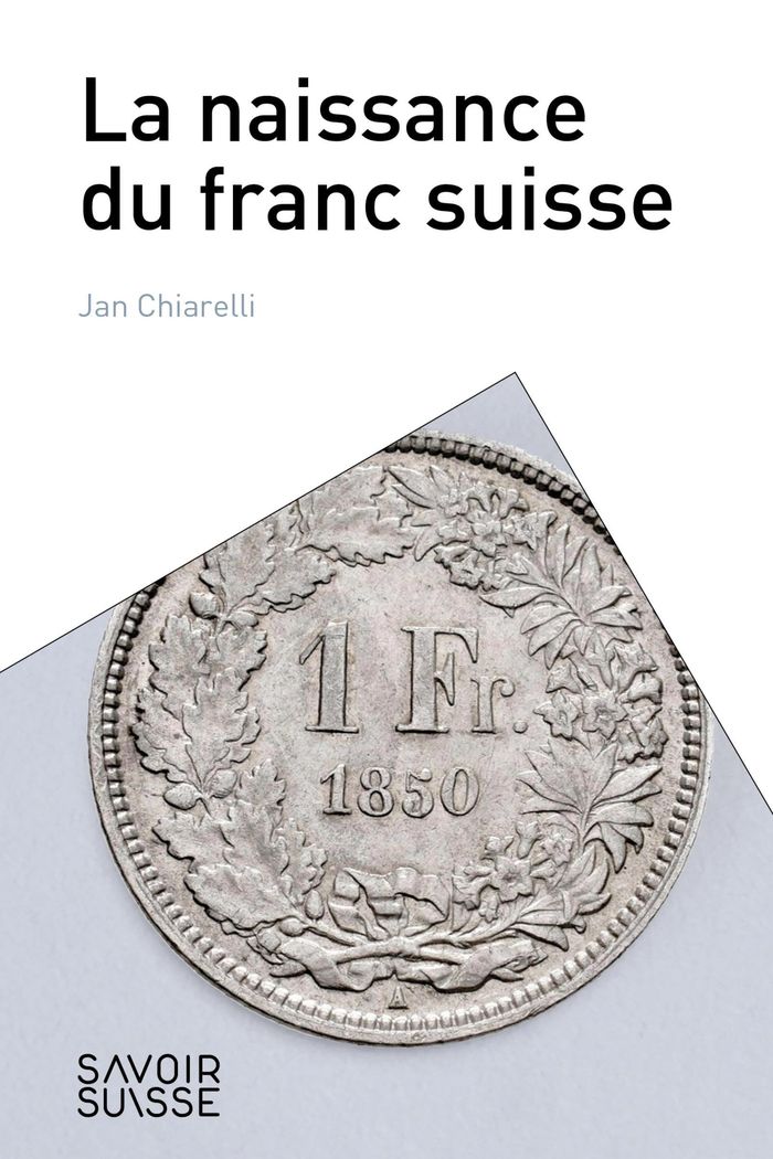 Couverture du livre « La naissance du franc suisse » de Jan Chiarelli, librairie Les Contes Infusés à Corte