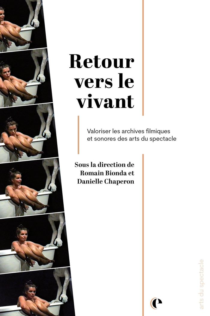 Couverture du livre « Retour vers le vivant : valoriser les archives filmiques et sonores des arts du spectacle » de Romain Bionda, librairie Les Contes Infusés à Corte