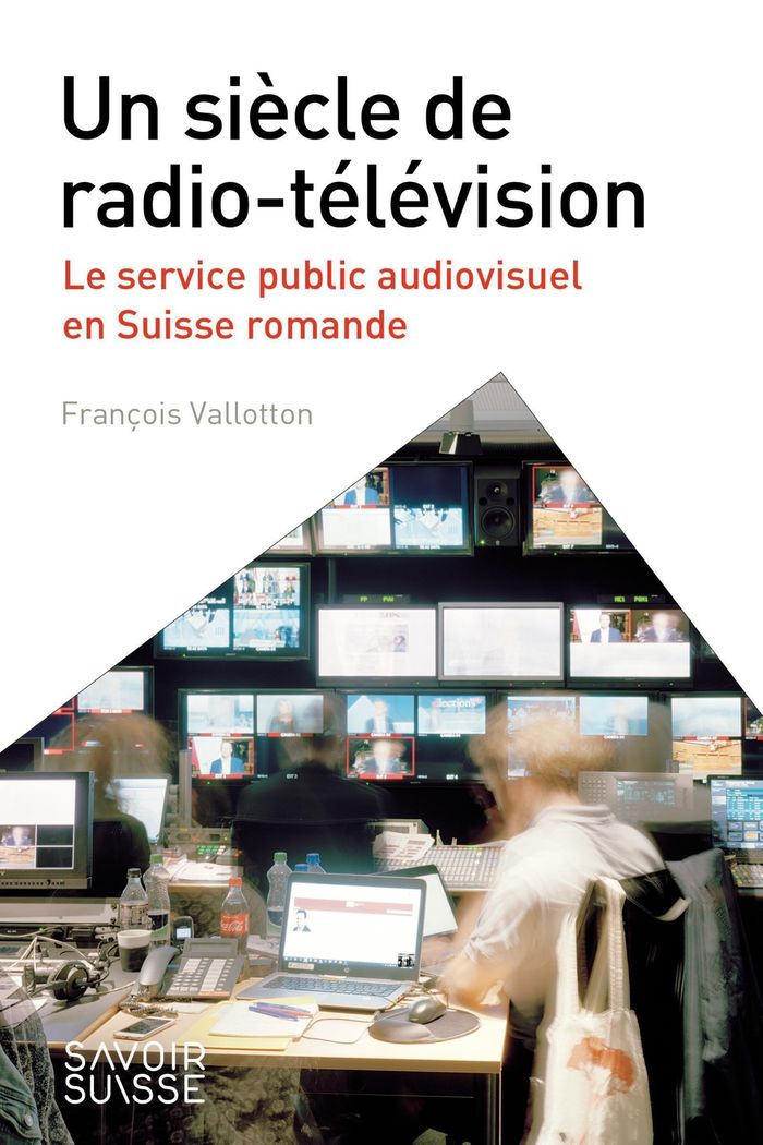 Couverture du livre « Un siècle de radio-télévision : le service public audiovisuel en Suisse romande » de François Vallotton, librairie Les Contes Infusés à Corte