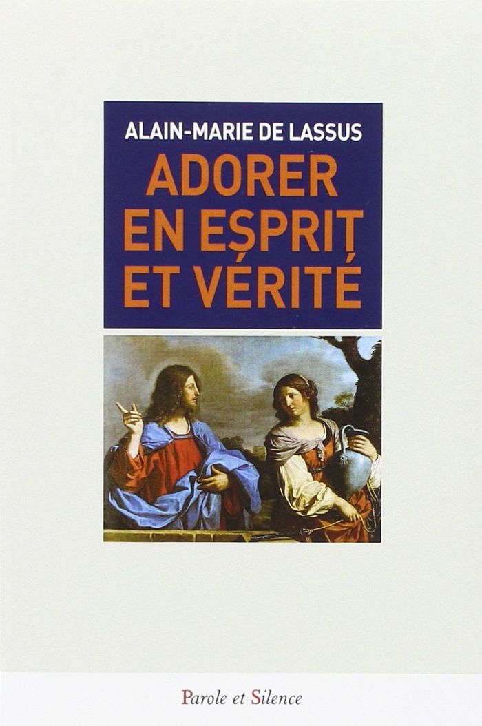 Couverture du livre « ADORER EN ESPRIT ET VERITE » de De Lassus Am, librairie Les Contes Infusés à Corte