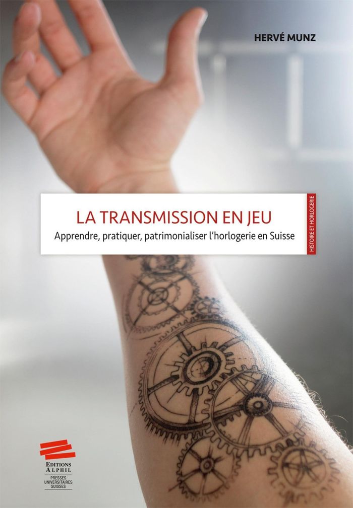 Couverture du livre « LA TRANSMISSION EN JEU - APPRENDRE, PRATIQUER, PATRIMONIALISER L'HORLOGERIE EN SUISSE », librairie Les Contes Infusés à Corte