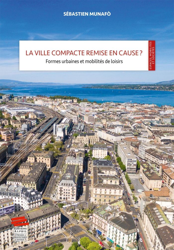 Couverture du livre « LA VILLE COMPACTE REMISE EN CAUSE ? - FORMES URBAINES ET MOBILITES DE LOISIRS » de Sebastien Munafo, librairie Les Contes Infusés à Corte