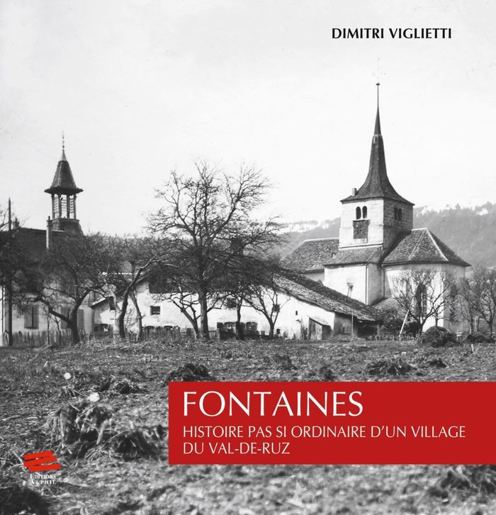 Couverture du livre « FONTAINES - HISTOIRE PAS SI ORDINAIRE D'UN VILLAGE DU VAL-DE-RUZ », librairie Les Contes Infusés à Corte