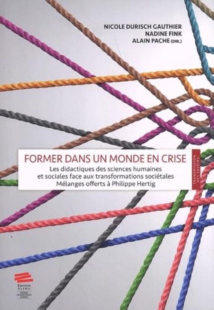 Couverture du livre « FORMER DANS UN MONDE EN CRISE - LES DIDACTIQUES DES SCIENCES HUMAINES ET SOCIALES FACE AUX TRANSFORM » de Gauthier Durisch, librairie Les Contes Infusés à Corte