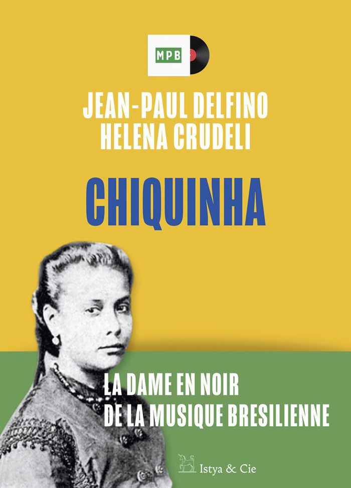 Couverture du livre « Chiquinha : la dame en noir de la musique brésilienne », librairie Les Contes Infusés à Corte