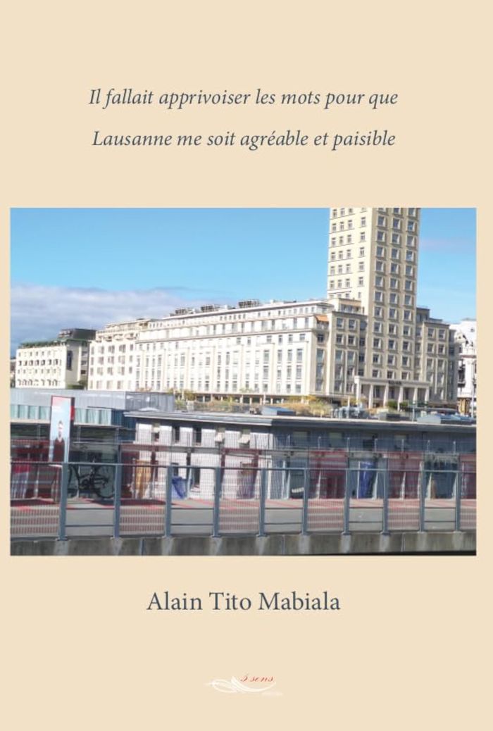 Couverture du livre « IL FALLAIT APPRIVOISER LES MOTS POUR QUE LAUSANNE ME SOIT AGREABLE ET PAISIBLE » de Tito Mabiala Alain, librairie Les Contes Infusés à Corte