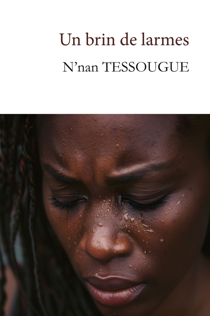 Couverture du livre « UN BRIN DE LARMES » de Nnan Tessougue, librairie Les Contes Infusés à Corte