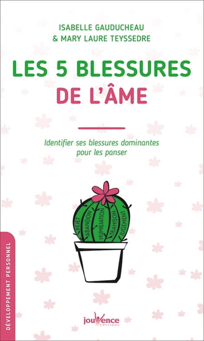 Couverture du livre « LES 5 BLESSURES DE L'AME - IDENTIFIER SES BLESSURES DOMINANTES POUR LES PANSER » de Teyssedre/gauducheau, librairie Les Contes Infusés à Corte