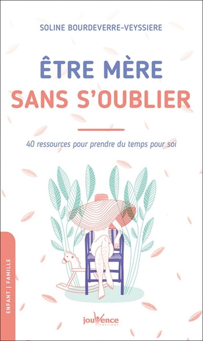 Couverture du livre « ETRE MERE SANS S'OUBLIER - 40 RESSOURCES POUR PRENDRE DU TEMPS POUR SOI », librairie Les Contes Infusés à Corte