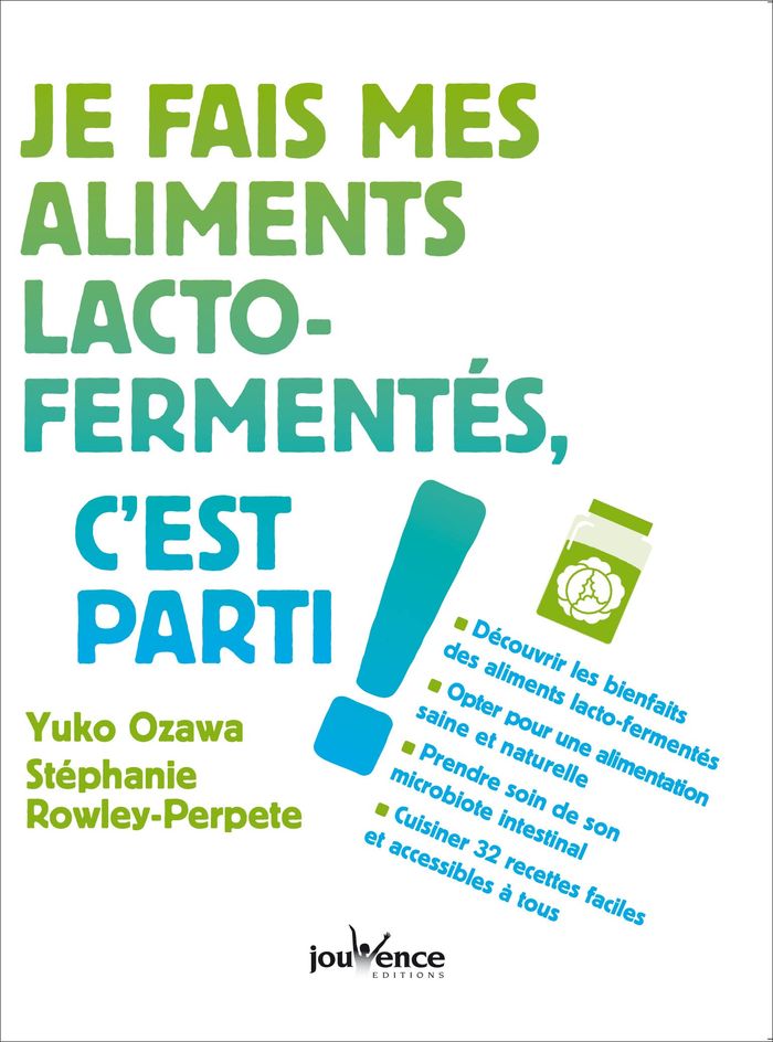 Couverture du livre « JE FAIS MES ALIMENTS LACTO-FERMENTES, C'EST PARTI ! » de Ozawa/rowley-Perpete, librairie Les Contes Infusés à Corte