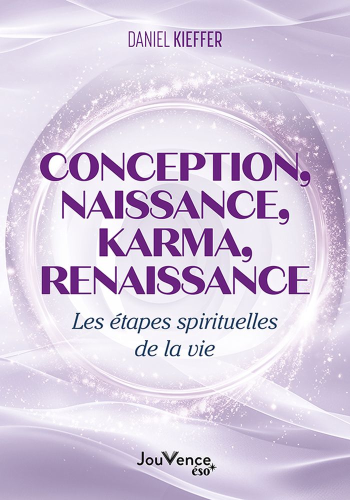 Couverture du livre « Conception, naissance, karma, renaissance : les étapes spirituelles de la vie » de Daniel Kieffer, librairie Les Contes Infusés à Corte