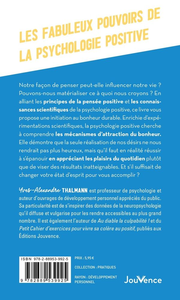 Quatrième de couverture de « Les fabuleux pouvoirs de la psychologie positive : de la pensée positive à la psychologie positive »