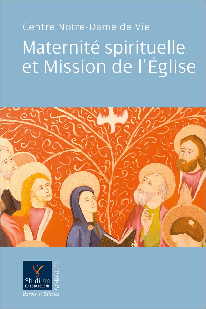 Couverture du livre « Maternité spirituelle et mission de l'Église : actes du colloque organisé par le Studium Notre-Dame de vie, à Notre-Dame de Sainte Garde, les 25-27 mars 2022 », librairie Les Contes Infusés à Corte