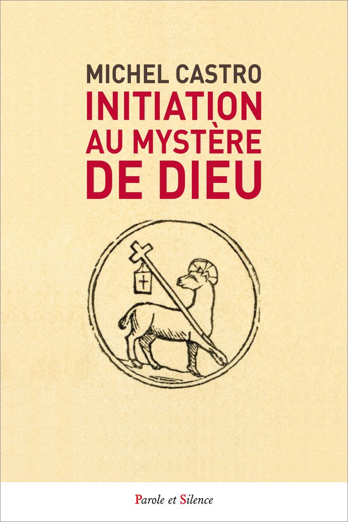 Couverture du livre « Initiation au mystère de Dieu » de Michel Castro, librairie Les Contes Infusés à Corte