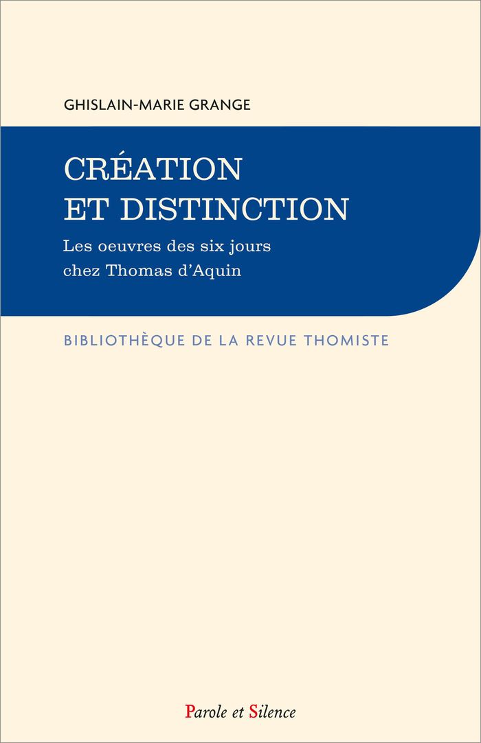 Couverture du livre « Création et distinction : les oeuvres des six jours chez Thomas d'Aquin » de Ghislain-Marie Grange, librairie Les Contes Infusés à Corte