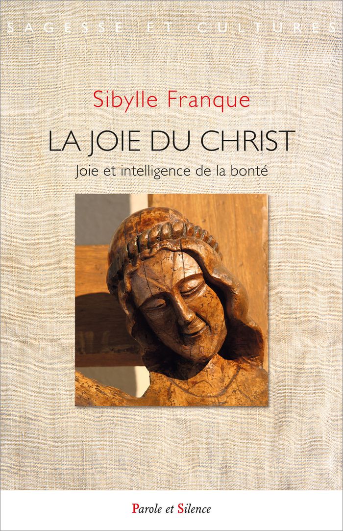 Couverture du livre « La joie du Christ : joie et intelligence de la bonté » de Sibylle Franque, librairie Les Contes Infusés à Corte