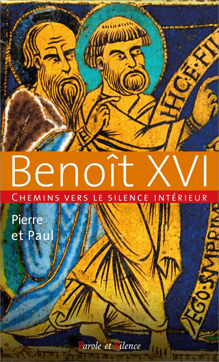 Couverture du livre « Chemins vers le silence intérieur avec Benoît XVI : Pierre et Paul » de Benoît, librairie Les Contes Infusés à Corte