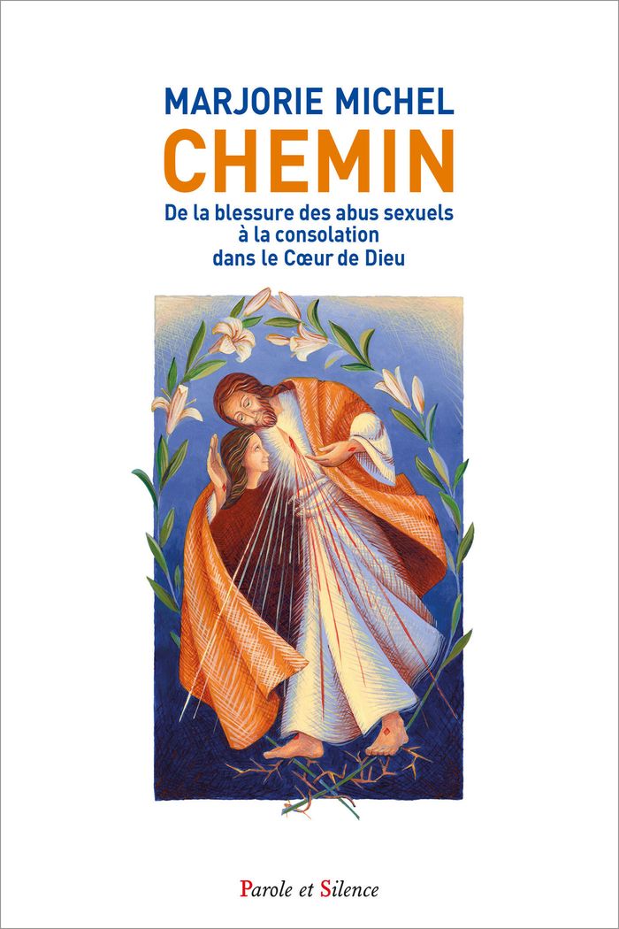 Couverture du livre « Chemin : de la blessure des abus sexuels à la consolation dans le coeur de Dieu » de Marjorie Michel, librairie Les Contes Infusés à Corte