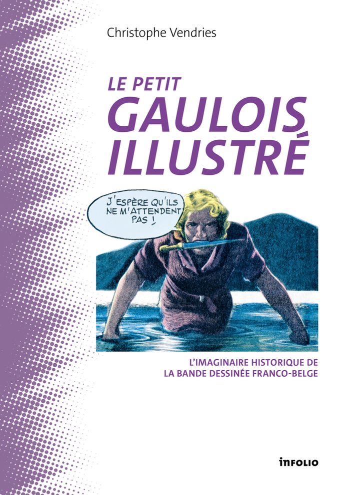 Couverture du livre « Le Petit Gaulois illustré. : l' imaginaire historique de la bande dessinée franco-belge », librairie Les Contes Infusés à Corte