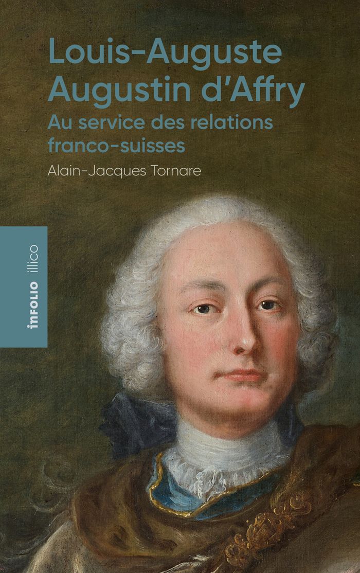 Couverture du livre « Louis-Auguste-Augustin d'Affry, 1713-1793 : au service des relations franco-suisses », librairie Les Contes Infusés à Corte