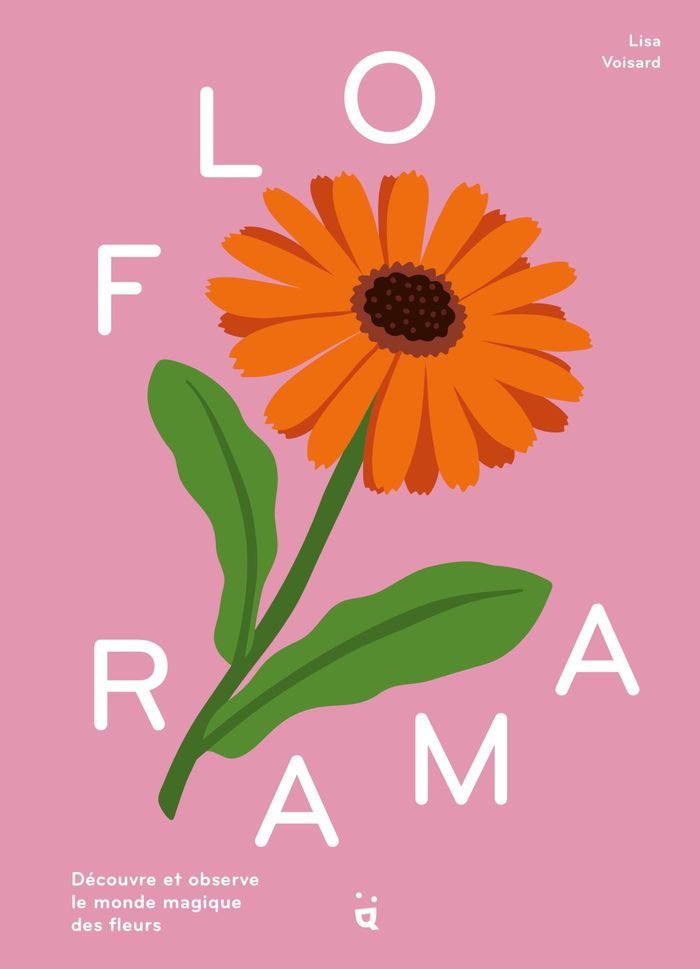 Couverture du livre « Florama : découvre et observe le monde magique des fleurs », librairie Les Contes Infusés à Corte