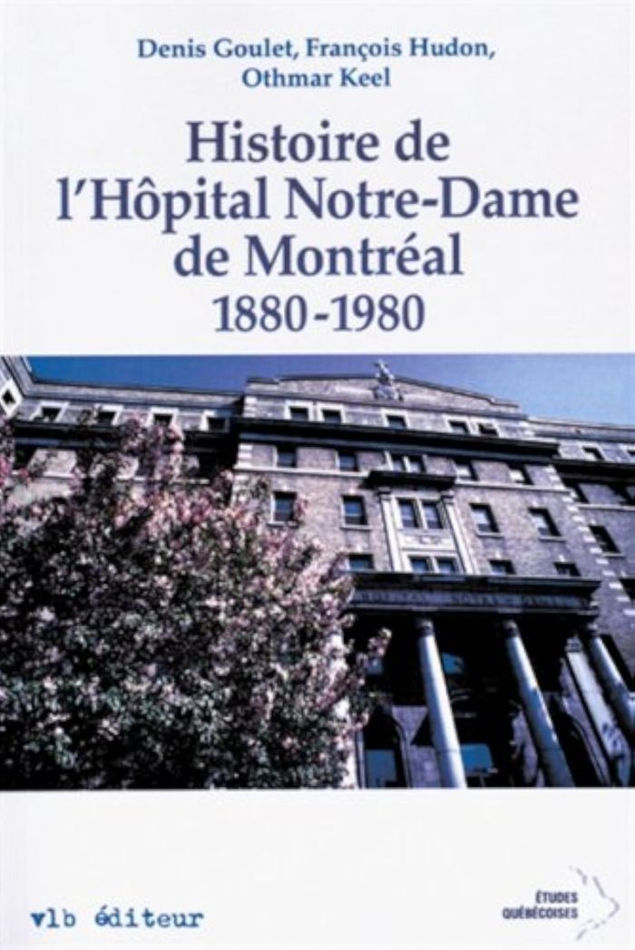 Couverture du livre « HISTOIRE DE L'HOPITAL NOTRE-DAME DE MONTREAL, 1880-1980 », librairie Les Contes Infusés à Corte